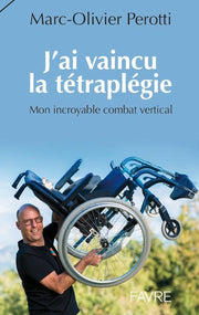 J'ai vaincu la tétraplégie