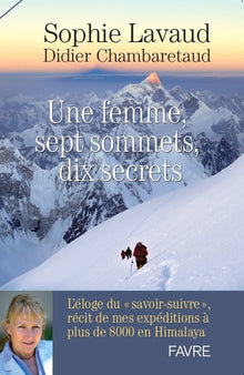 Une femme, sept sommets, dix secrets - L'éloge du savoir-suivre