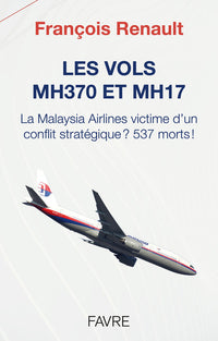 Les vols MH370 et MH17 - La Malaysia Airlines victime d'un conflit stratégique ? 537 morts !