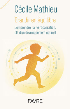 Grandir en équilibre - Comprendre la verticalisation, clé d'un développement optimal