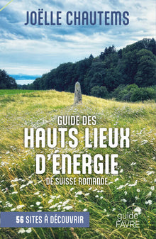 Guide des hauts lieux d'énergie de Suisse romande
