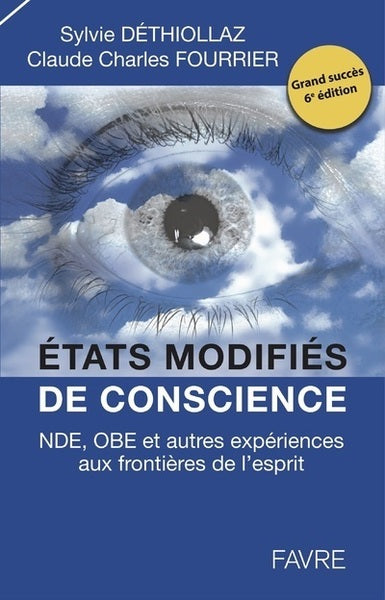 Etats modifiés de conscience NDE, OBE et autres expériences aux frontières de l'esprit