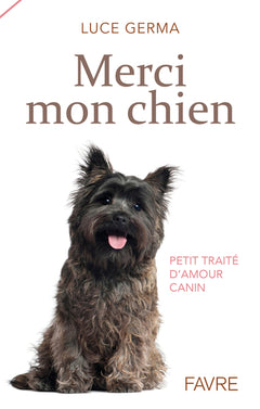 Merci mon chien - Petit traité d'amour canin