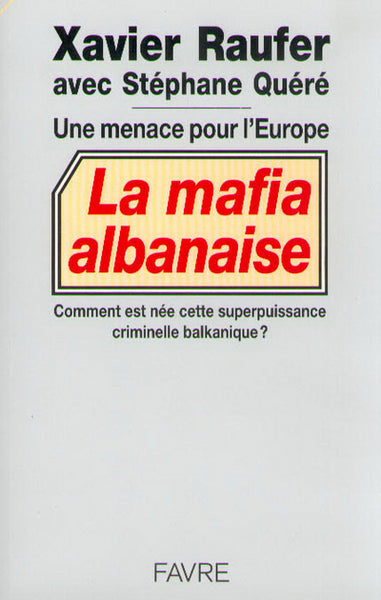 La mafia albanaise une menace pour l'europe - Comment est née superpuissance criminelle balkanique