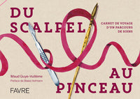 Du scalpel au pinceau - Carnet de voyage d'un parcours de soins