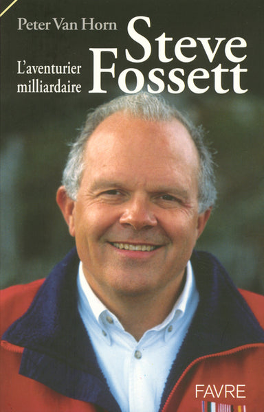 Steve Fossett l'aventurier milliardaire