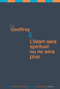 L'Islam sera spirituel ou ne sera plus
