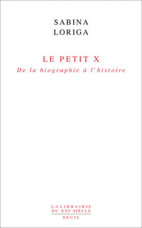 Le petit x. De la biographie à l'histoire