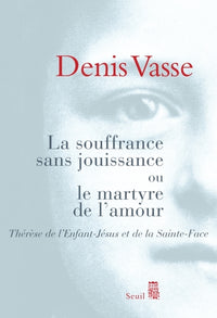 La souffrance sans jouissance ou le martyre de l'amour