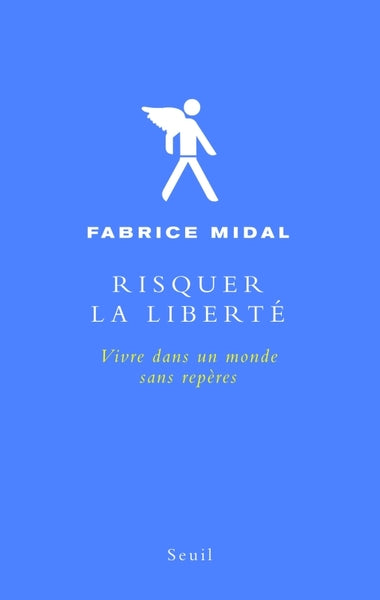 Risquer la liberté: Vivre dans un monde sans repères
