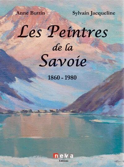 Les peintres de la Savoie 1860 - 1980