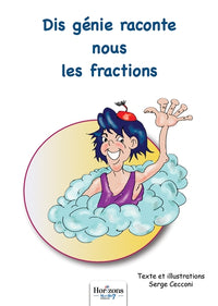 Dis génie, raconte moi les fractions