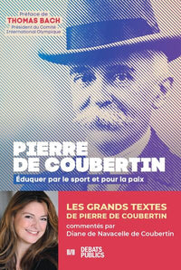 Pierre de Coubertin: Eduquer par le sport et pour la paix