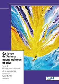 Que la voie de l'Archange traverse maintenant ton coeur - Tome 2