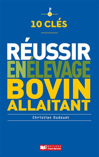 10 clés pour réussir en élevage bovin