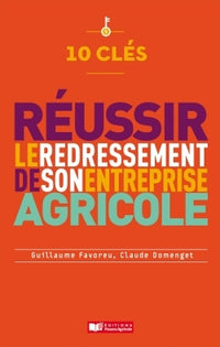 10 clés pour réussir le redressement de son entreprise agricole