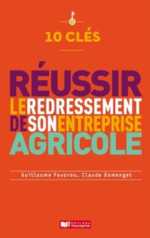 10 clés pour réussir le redressement de son entreprise agricole