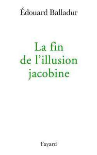 La fin de l'illusion jacobine
