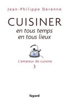 Cuisiner en tous temps, en tous lieux