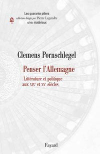 Penser l'Allemagne. Littérature et politique aux XIXe et XXe siècles