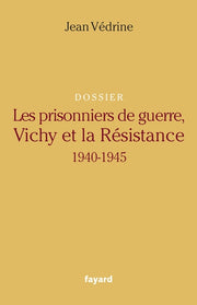 Les prisonniers de guerre, Vichy et la Résistance