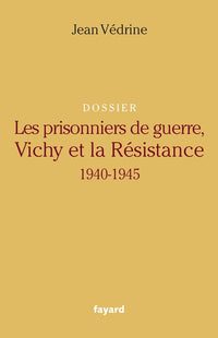 Les prisonniers de guerre, Vichy et la Résistance