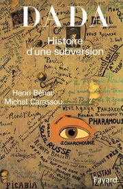 Dada: Histoire d'une subversion