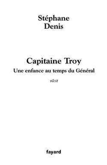 Capitaine Troy : Une enfance au temps du Général