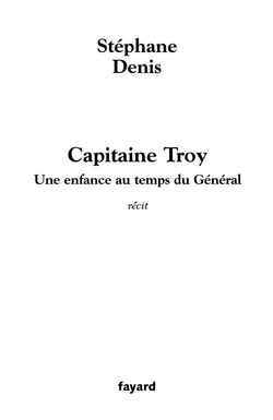Capitaine Troy : Une enfance au temps du Général