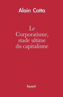 Le corporatisme, stade ultime du capitalisme