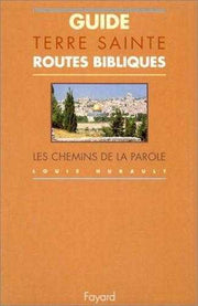 Guide de terres saintes, routes bibliques, les chemins de la parole