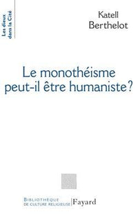 Le monothéiste peut-il être humaniste ?