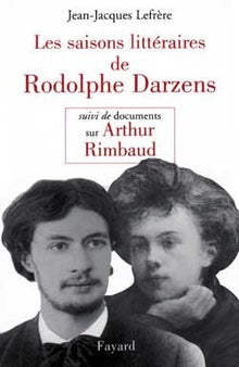 Les saisons littéraires de Rodolphe Darzens suivi de Documents sur Arthur Rimbaud