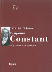 Benjamin Constant : la passion démocratique