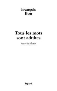 Tous les mots sont adultes: Méthode pour l'atelier d'écriture