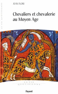 Chevaliers et Chevalerie au Moyen Age