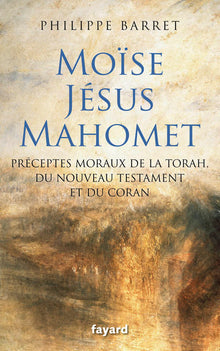 Moïse, Jésus, Mahomet