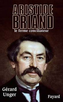 Aristide Briand: le ferme conciliateur