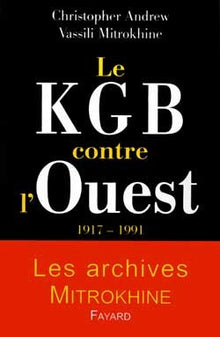 Le KGB contre l'Ouest 1917 - 1991