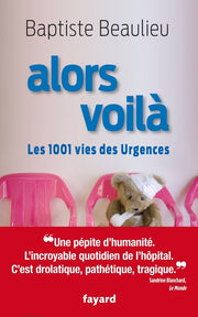 Alors voilà - Les 1001 vies des urgences