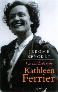 la vie brève de Kathleen Ferrier