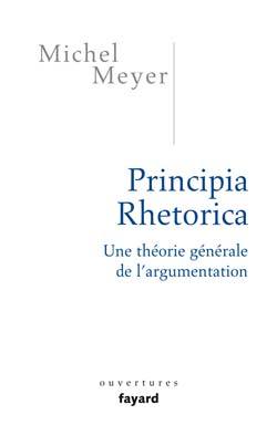 Principia Rhetorica: Une théorie générale de l'argumentation