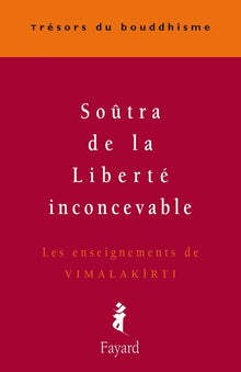 Le Soûtra de la Liberté inconcevable - Les enseignements de Vimalakirti