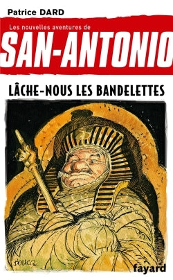Lâche-nous les bandelettes: Les nouvelles aventures de San Antonio