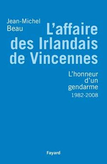 L'Affaire des Irlandais de Vincennes: L'Honneur d'un gendarme