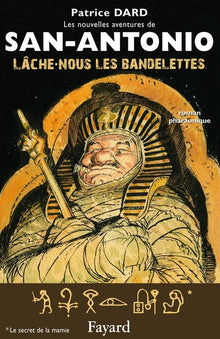 Lâche-nous les bandelettes: Les nouvelles aventures de San Antonio