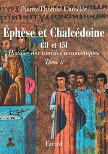 Ephèse et Chalcédoine 431 et 451