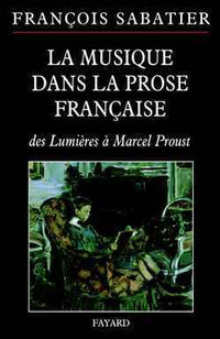 La musique dans la prose française: des Lumières à Marcel Proust