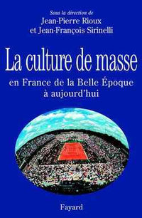 la culture de masse en france de la belle époque à nos jours