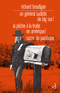 Le général sudiste de Big Sur / La pêche à la truite / Sucre